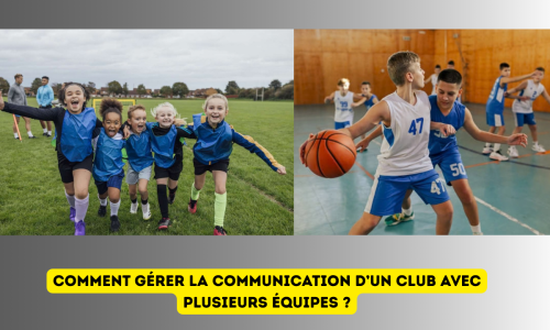 Comment gérer une communication de club avec plusieurs équipes ?