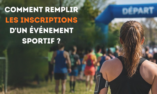 Comment remplir les inscriptions d&rsquo;un événement sportif ?